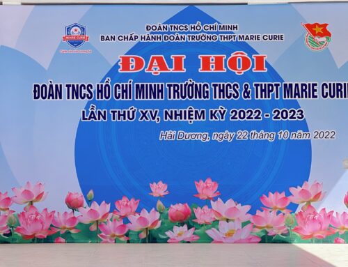 ĐẠI HỘI ĐẠI BIỂU ĐOÀN TNCS HỒ CHÍ MINH TRƯỜNG THCS & THPT MARIE CURIE NHIỆM KỲ 2022 – 2023